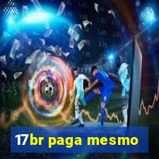 17br paga mesmo